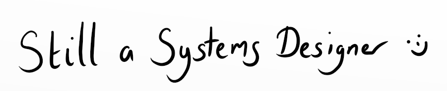 Still a Systems Designer